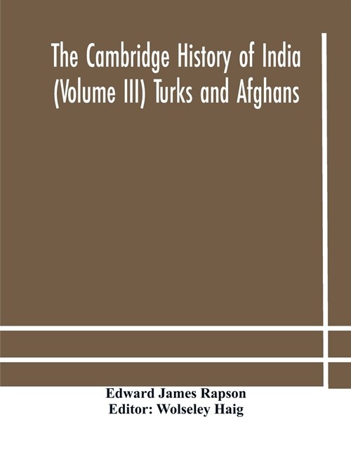 The Cambridge history of India (Volume III) Turks and Afghans (Paperback)