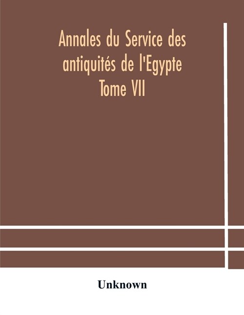 Annales du Service des antiquit? de lEgypte Tome VII (Paperback)