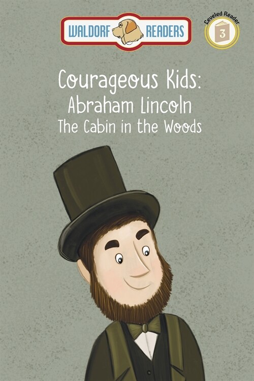 Abraham Lincoln: The Cabin in the Woods The Courageous Kids Series (Paperback)
