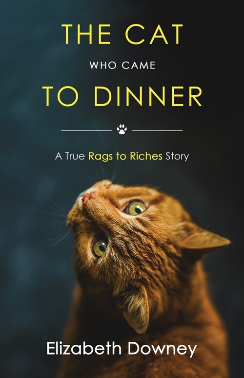 The Cat Who Came to Dinner: A True Rags to Riches Story (Paperback)