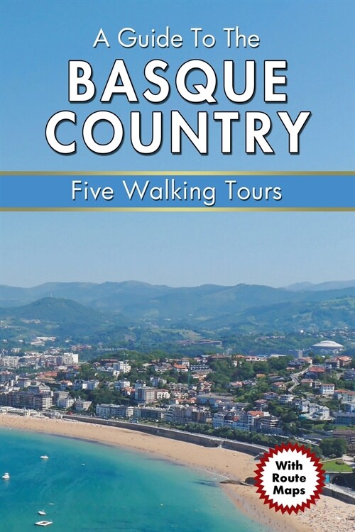 A Guide to the Basque Country: Five Walking Tours (Paperback)