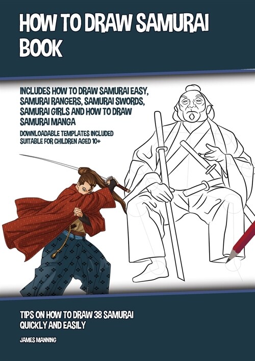 How to Draw Samurai Book (Includes How to Draw Samurai Easy, Samurai Rangers, Samurai Swords, Samurai Girls and How to Draw Samurai Manga): Tips on Ho (Paperback)