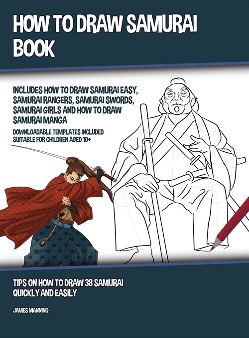 How to Draw Samurai Book (Includes How to Draw Samurai Easy, Samurai Rangers, Samurai Swords, Samurai Girls and How to Draw Samurai Manga): Tips on Ho (Hardcover)
