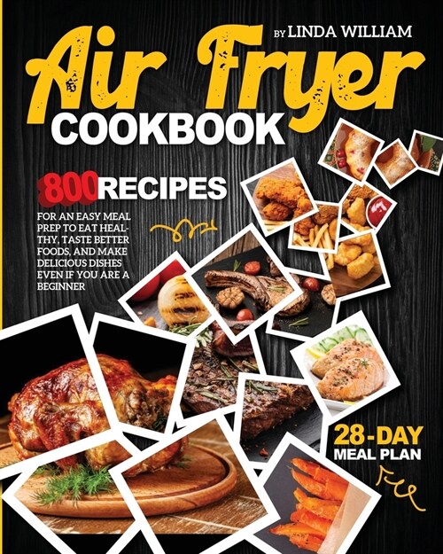 Air Fryer Cookbook: 800 recipes for an easy meal prep to eat healthy, taste better foods, and make delicious dishes even if you are a begi (Paperback)
