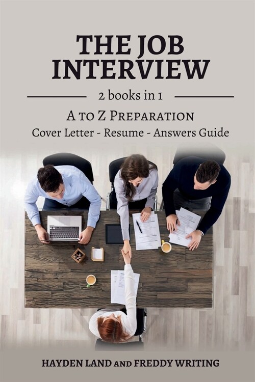 The Job Interview: 2 books in 1 (Job interview Questions and Answers, A to Z Preparation, Cover Letter, Resume - Job Interview Answers Gu (Paperback)