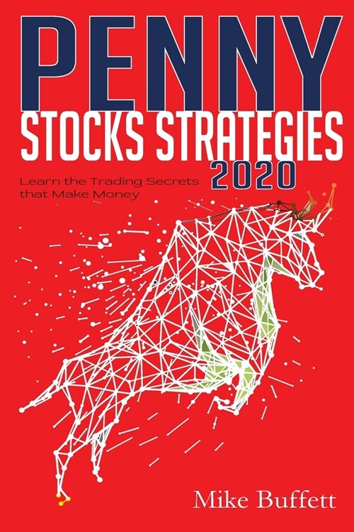Penny Stocks Strategies 2020: Learn the Trading Secrets that Make Money (Paperback)