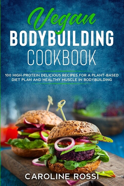 Vegan Bodybuilding Cookbook: 50 high-protein delicious recipes for a plant-based diet plan and healthy muscle in bodybuilding (Paperback)