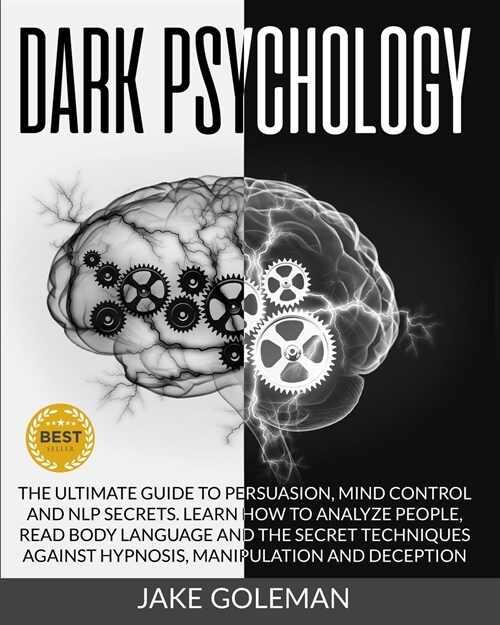 Dark Psychology: The Ultimate Guide to Persuasion, Mind Control and NLP Secrets. Learn How to Analyze People, Read Body Language and th (Paperback)