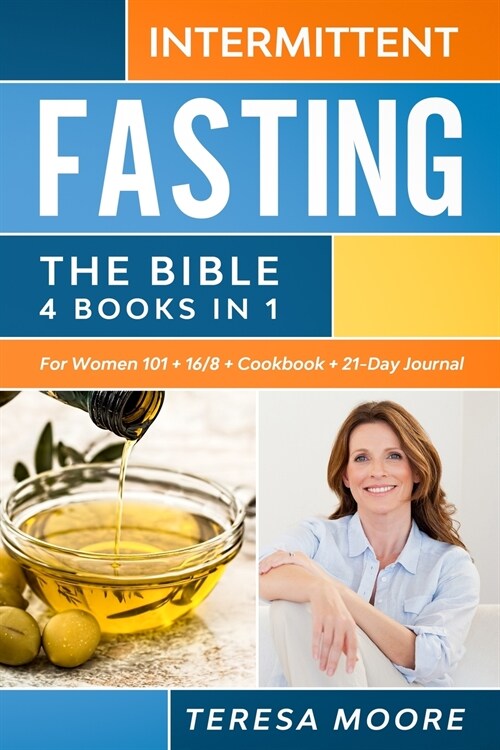 INTERMITTENT FASTING The Bible: 4 books in 1 For Women 101 + 16/8 + Cookbook + 21-Day Journal: Master The Revolutionary Dont Deny Approach! Lose Weig (Paperback)