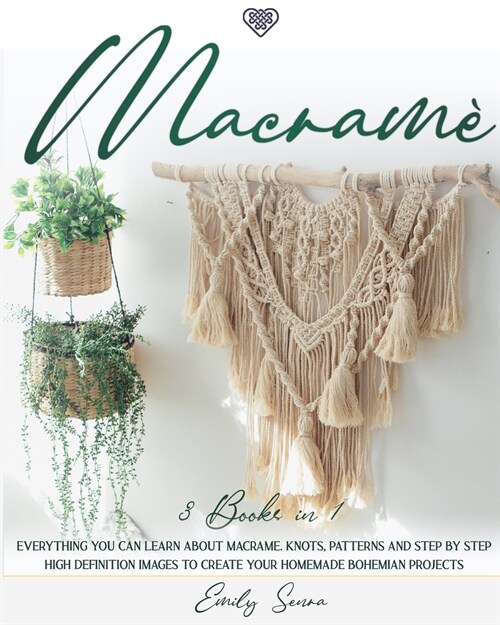 Macram? Everything You Can Learn About Macrame. Knots, Patterns And Step By Step High Definition Images To Create Your Homemad (Paperback)