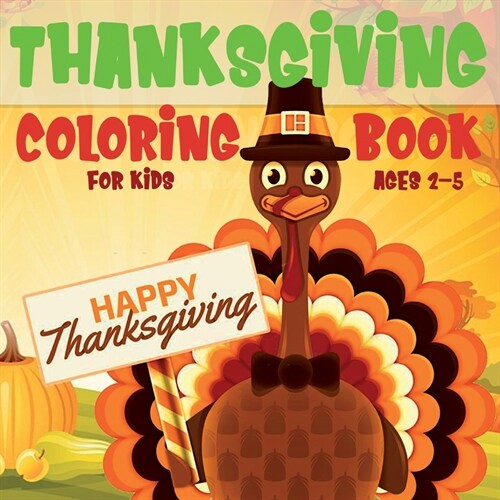 Thanksgiving Coloring Book for Kids Ages 2-5: A Collection of Easy and Fun Thanksgiving Coloring Pages for Kids, Toddlers, and Preschoolers (Paperback)