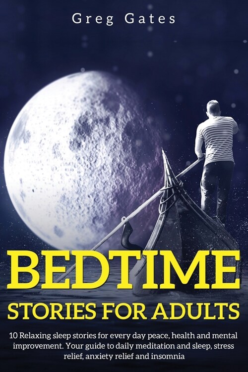 Bedtime stories For Adults: 10 Relaxing sleep stories for everyday peace, health, and mental improvement. Your guide is to daily meditation, sleep (Paperback)