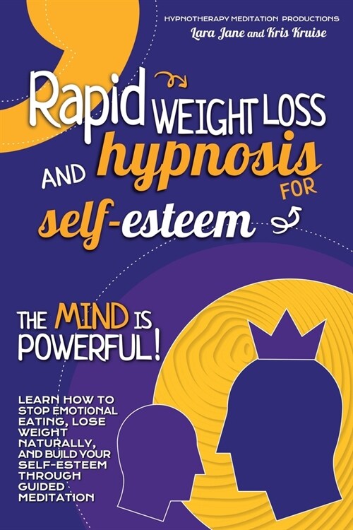 Rapid Weight Loss and Hypnosis for Self-Esteem: Learn How to Stop Emotional Eating, Lose Weight Naturally, and Build Your Self-Esteem Through Guided M (Paperback)