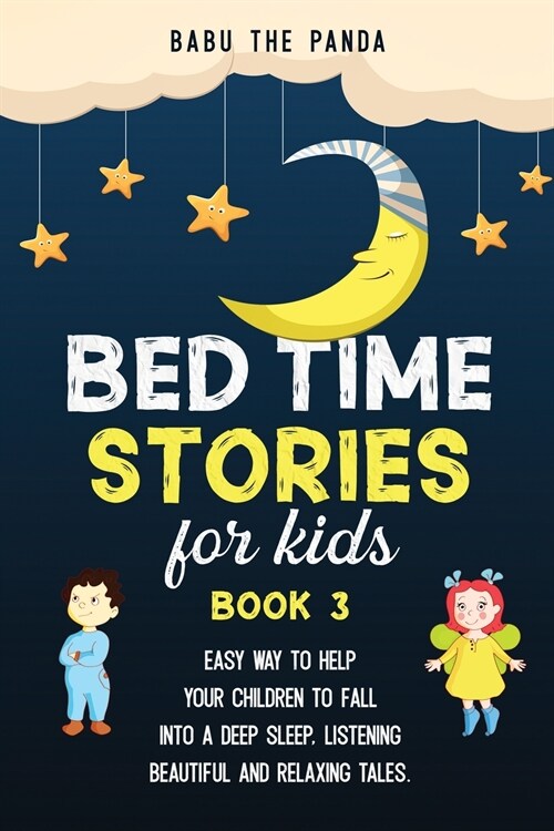 Bed Time Stories for Kids: Easy Way to Help Your Children to Fall Into a Deep Sleep, Listening Beautiful and Relaxing Tales. BOOK 3 (Paperback)