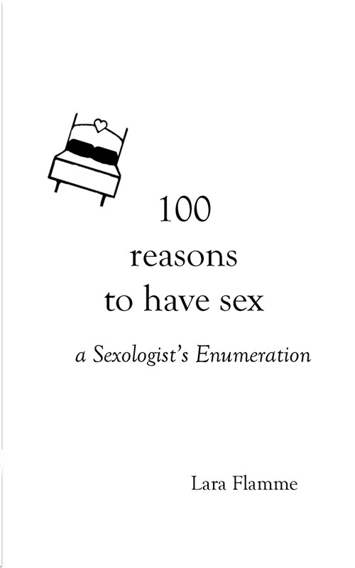 100 reasons to have sex: a Sexologist큦 Enumeration (Paperback)