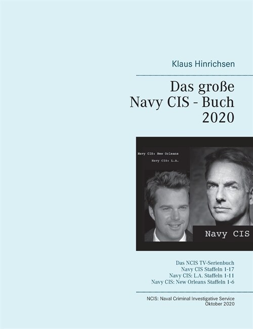 Das gro? Navy CIS - Buch 2020: Das NCIS TV-Serienbuch: Navy CIS Staffel 1-17 Navy CIS: L.A. Staffel 1-11 Navy CIS: New Orleans Staffel 1-6 (Paperback)