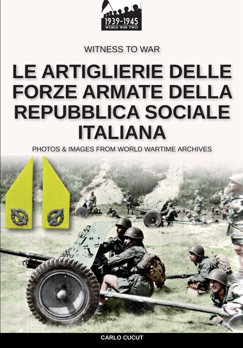 Le artiglierie delle Forze Armate della Repubblica Sociale Italiana (Paperback)