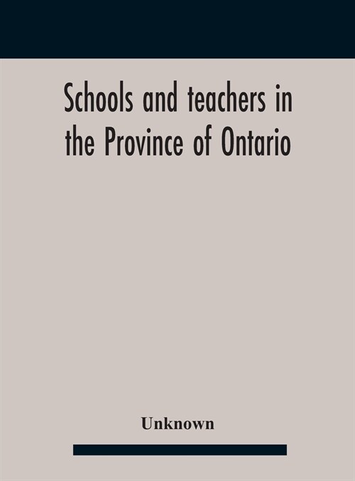 Schools And Teachers In The Province Of Ontario. Elementary Public And Separate Schools November 1947 (Hardcover)