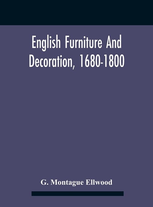 English Furniture And Decoration, 1680-1800 (Hardcover)