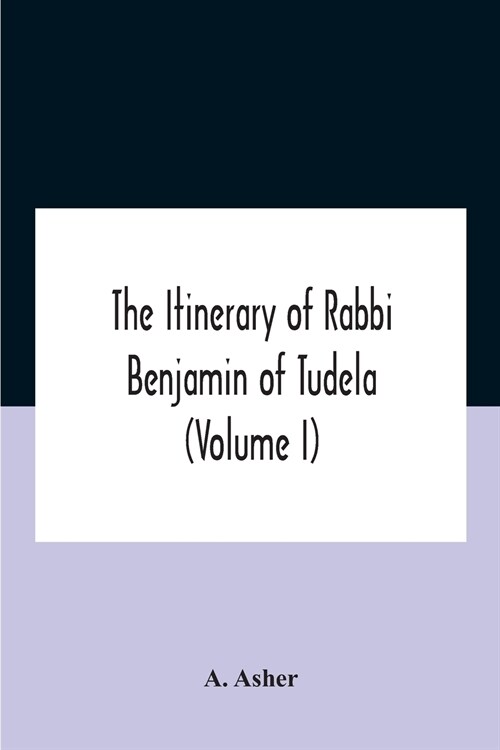 The Itinerary Of Rabbi Benjamin Of Tudela (Volume I) Text, Bibliography, And Translation (Paperback)
