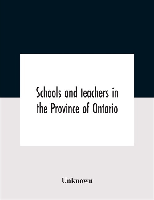 Schools And Teachers In The Province Of Ontario. Elementary Public And Separate Schools November 1947 (Paperback)
