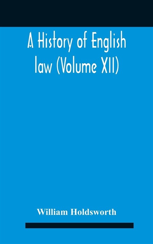 A History Of English Law (Volume Xii) (Hardcover)