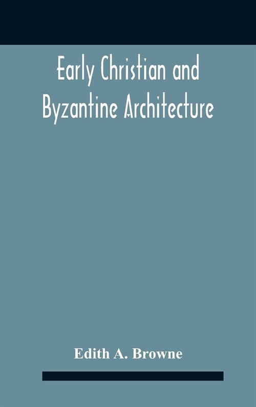 Early Christian And Byzantine Architecture (Hardcover)