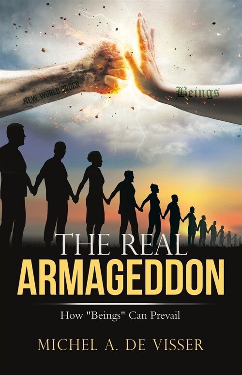 The Real Armageddon: How Beings Can Prevail (Paperback)