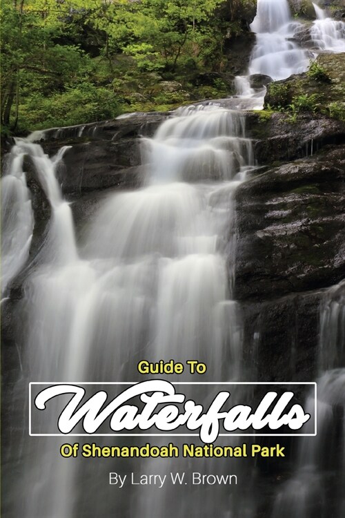 Guide To Waterfalls Of Shenandoah National Park (Paperback)