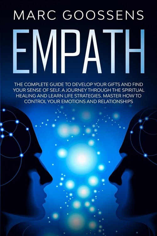 Empath The Complete Guide to Develop Your Gifts and Find Your Sense of Self. A Journey Through Spiritual Healing and Learn Life Strategies. Master How (Paperback)