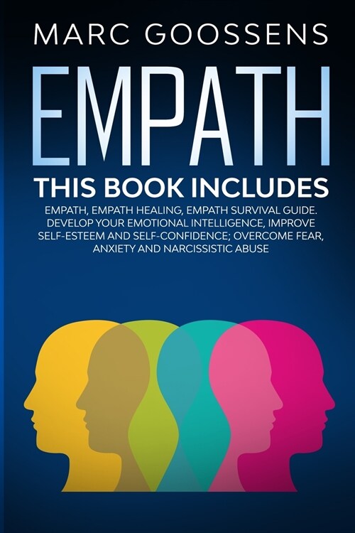 EMPATH - THIS BOOK INCLUDES - EMPATH, EMPATH HEALING, EMPATH SURVIVAL GUIDE. DEVELOP YOUR EMOTIONAL INTELLIGENCE, IMPROVE SELF-ESTEEM AND SELF-CONFIDE (Paperback)