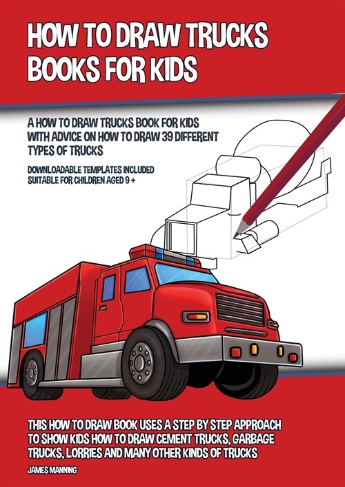How to Draw Trucks Books for Kids (A How to Draw Trucks Book for Kids With Advice on How to Draw 39 Different Types of Trucks): This How to Draw Book (Paperback)