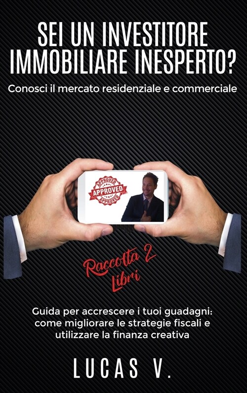 SEI UN INVESTITORE IMMOBILIARE INESPERTO? Conosci il mercato residenziale e commerciale. Guida per accrescere i tuoi guadagni: come migliorare le stra (Hardcover)