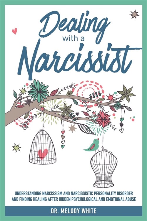 Dealing with a Narcissist: Understanding Narcissism and Narcissistic Personality Disorder and Finding Healing After Hidden Psychological and Emot (Paperback)