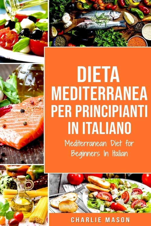 Dieta Mediterranea Per Principianti In Italiano/ Mediterranean Diet for Beginners In Italian (Paperback)