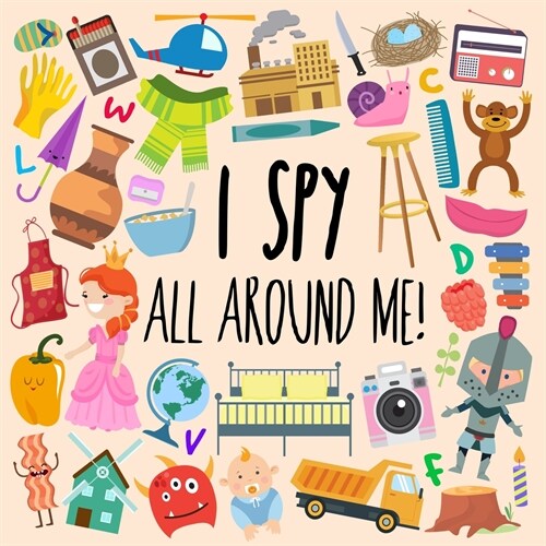 I Spy - All Around Me!: A Fun A-Z Puzzle Book (for Ages 4-6) (Paperback)