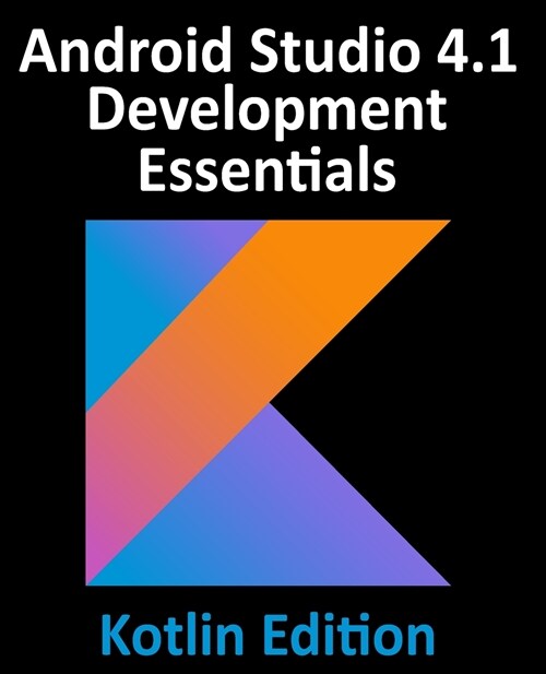 [중고] Android Studio 4.1 Development Essentials - Kotlin Edition: Developing Android 11 Apps Using Android Studio 4.1, Kotlin and Android Jetpack (Paperback)