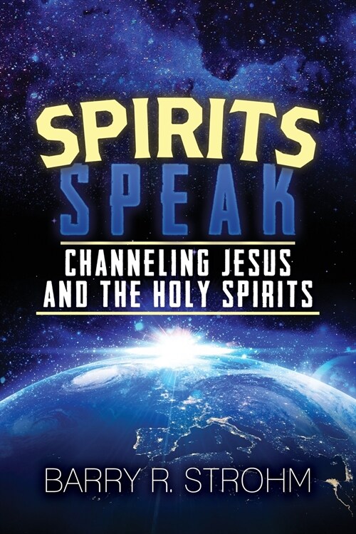 Spirits Speak: Channeling Jesus and the Holy Spirits (Paperback)