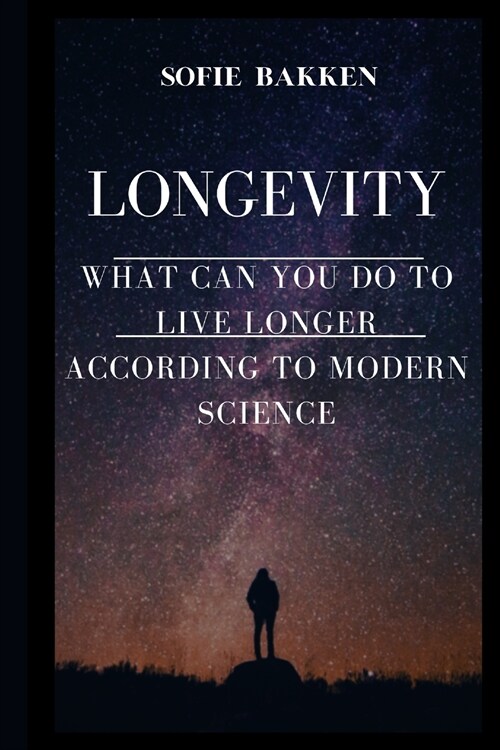 Longevity: Live Long And Expand Your Life Expectancy (Paperback)