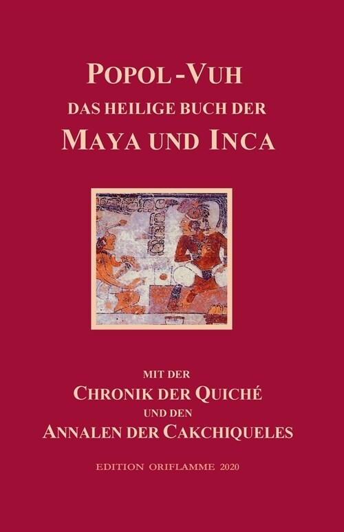 Popol-Vuh, das Heilige Buch der Maya und Inca: Samt der Chronik der Quich?und den Annalen der Cakchiqueles (Paperback)