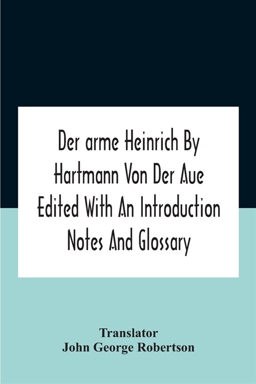 Der Arme Heinrich By Hartmann Von Der Aue Edited With An Introduction Notes And Glossary (Paperback)