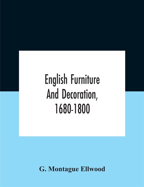 English Furniture And Decoration, 1680-1800 (Paperback)