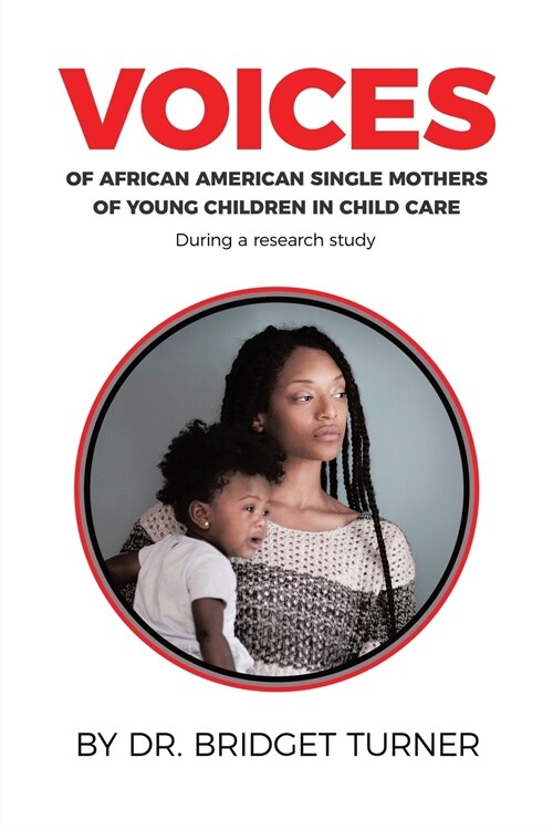Voices of African American Single Mothers of Young Children in Child Care (Paperback)