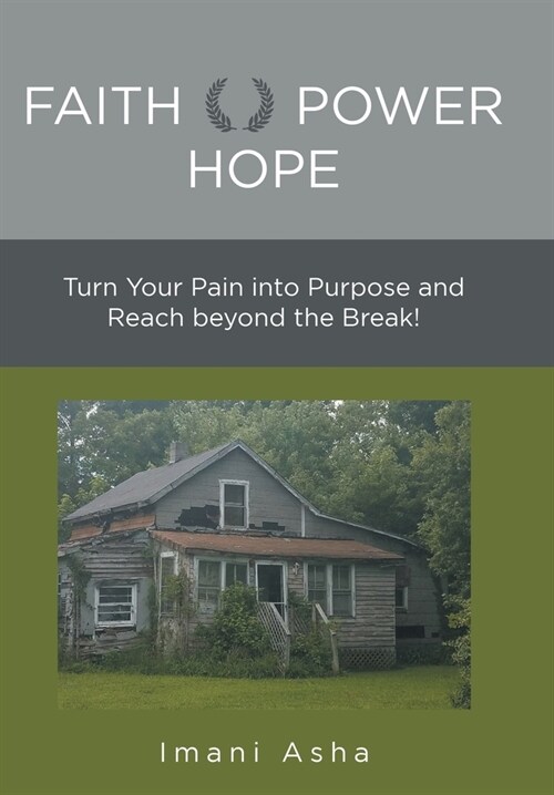 Faith Power Hope: Turn Your Pain into Purpose and Reach Beyond the Break! (Hardcover)