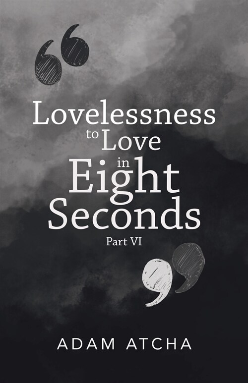Lovelessness to Love in Eight Seconds: Part Vi (Paperback)