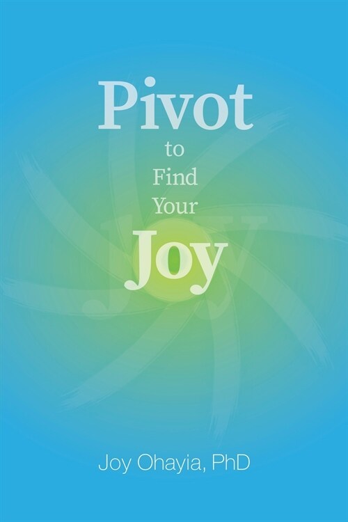 Pivot to Find Your Joy (Paperback)