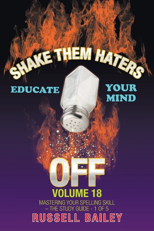 Shake Them Haters off Volume 18: Mastering Your Spelling Skill - the Study Guide- 1 of 5 (Paperback)
