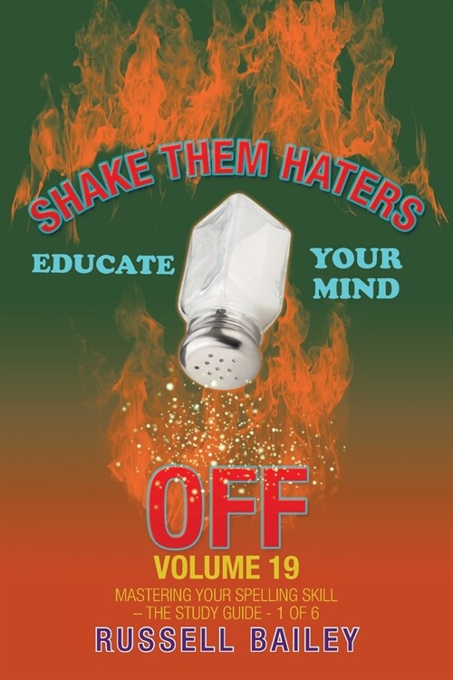 Shake Them Haters off Volume 19: Mastering Your Spelling Skill - the Study Guide- 1 of 6 (Paperback)