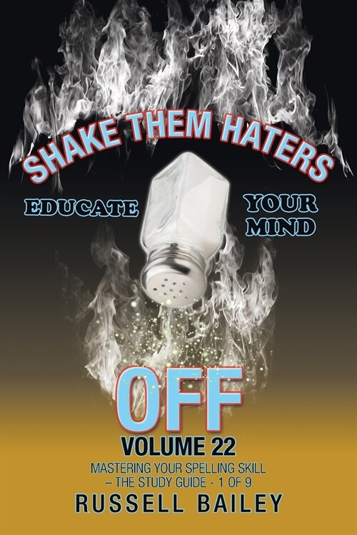 Shake Them Haters off Volume 22: Mastering Your Spelling Skill - the Study Guide- 1 of 9 (Paperback)