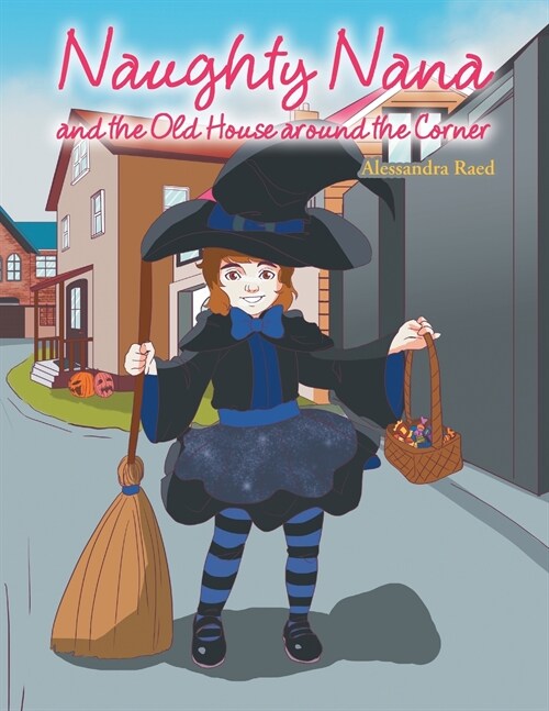 Naughty Nana and the Old House Around the Corner (Paperback)